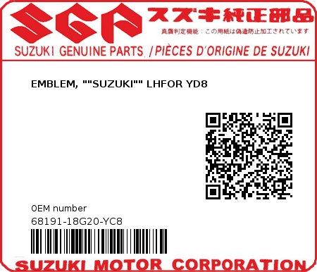 Product image: Suzuki - 68191-18G20-YC8 - EMBLEM, ""SUZUKI"" LH	FOR YD8  0