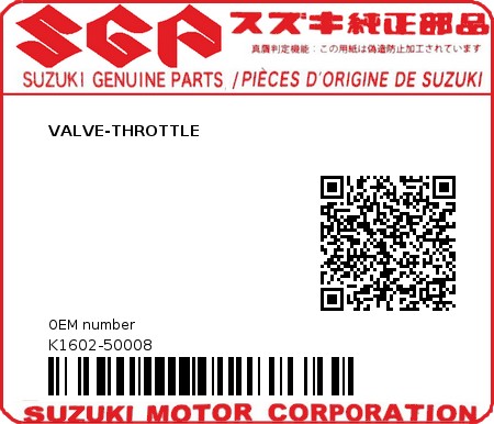 Product image: Suzuki - K1602-50008 - VALVE-THROTTLE          0