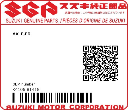 Product image: Suzuki - K4106-81418 - AXLE,FR          0
