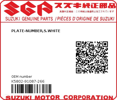 Product image: Suzuki - K5802-91087-266 - PLATE-NUMBER,S.WHITE 