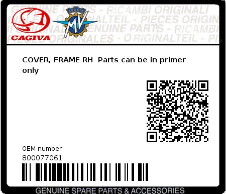 Product image: Cagiva - 800077061 - COVER, FRAME RH  Parts can be in primer only 